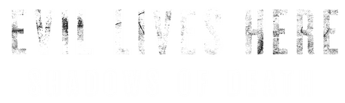 Evil Lives Here: Shadows Of Death