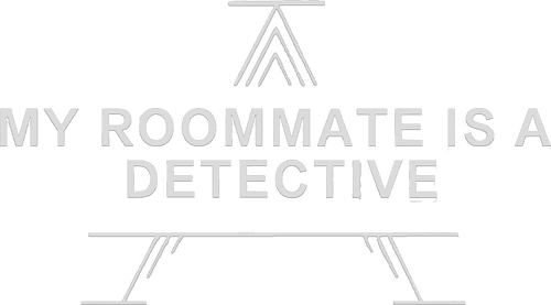 My Roommate is a Detective