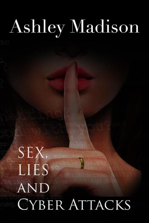 Ashley Madison: Sex, Lies and Cyber Attacks