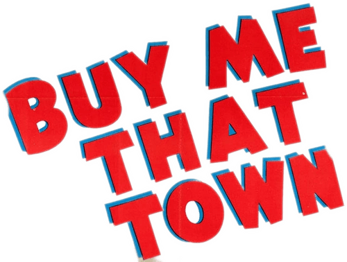 Buy Me That Town