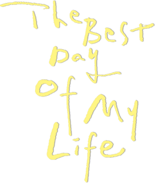 The Best Day of My Life