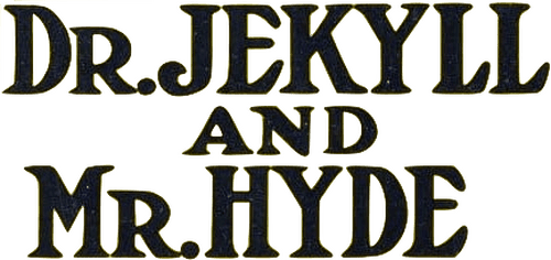 Dr. Jekyll and Mr. Hyde