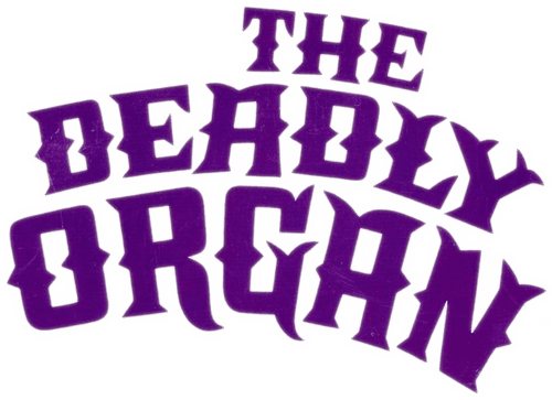The Deadly Organ