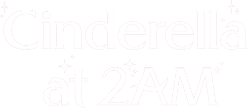 Cinderella at 2AM