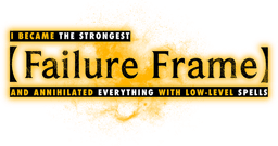 Failure Frame: I Became the Strongest and Annihilated Everything with Low-Level Spells
