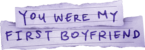 You Were My First Boyfriend