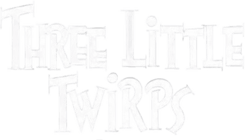 Three Little Twirps