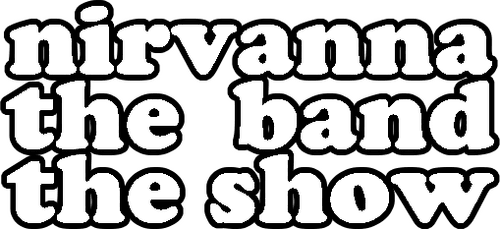 Nirvanna the Band the Show