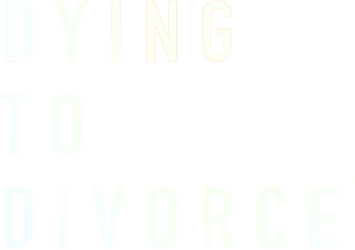 Dying to Divorce