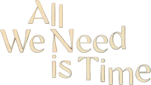 All We Need Is Time