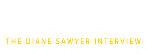 Jeremy Renner: The Diane Sawyer Interview - A Story of Terror, Survival and Triumph