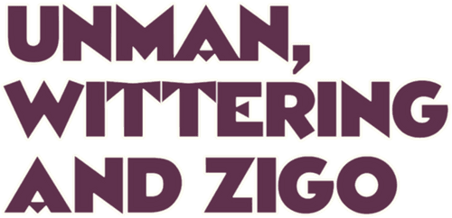 Unman, Wittering and Zigo