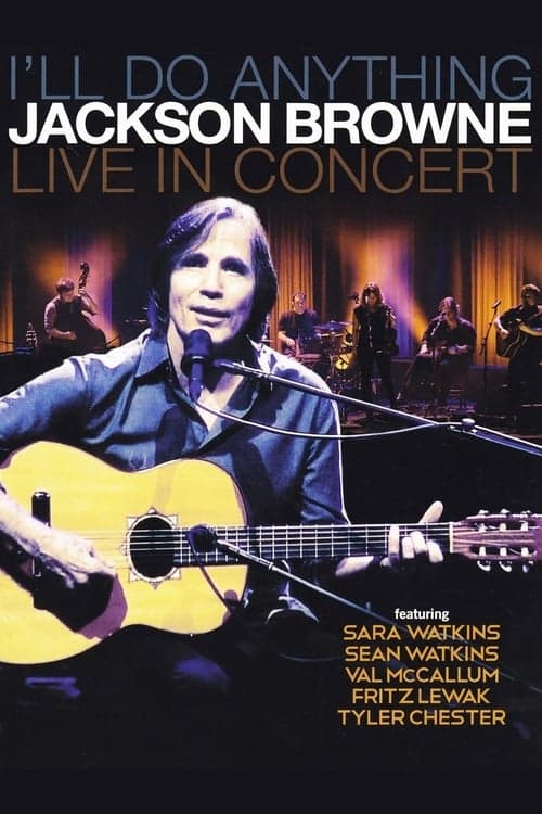 Jackson Browne: I'll Do Anything - Live In Concert