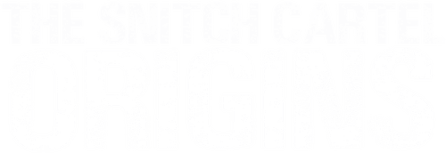The Snitch Cartel: Origins