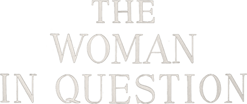 The Woman in Question