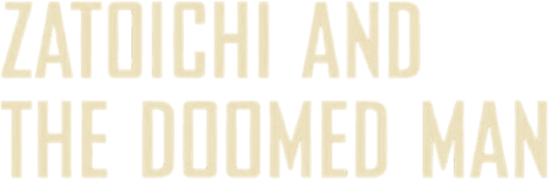 Zatoichi and the Doomed Man
