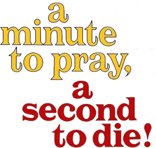 A Minute to Pray, a Second to Die