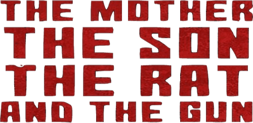 The Mother the Son The Rat and The Gun