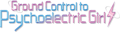 Ground Control to Psychoelectric Girl