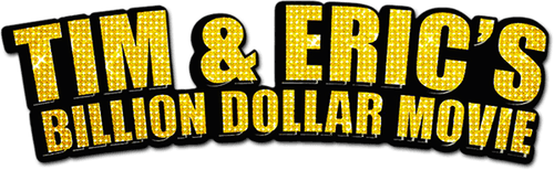 Tim and Eric's Billion Dollar Movie