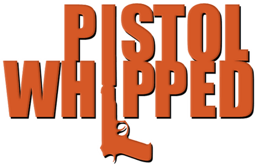 Pistol Whipped