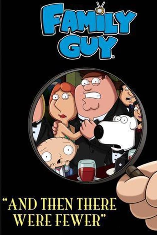 Family Guy: And Then There Were Fewer