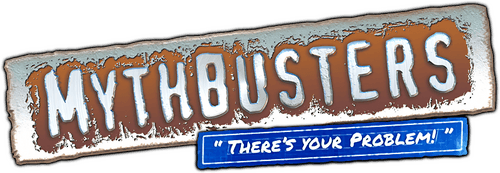 MythBusters: There's Your Problem