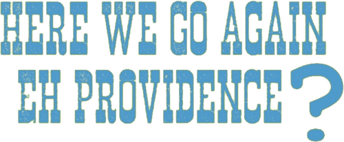 Here We Go Again, Eh Providence?