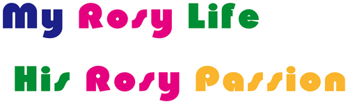 My Rosy Life, His Rosy Passion