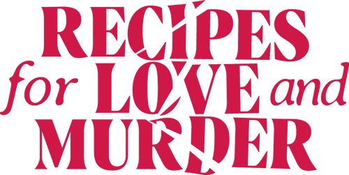 Recipes for Love and Murder