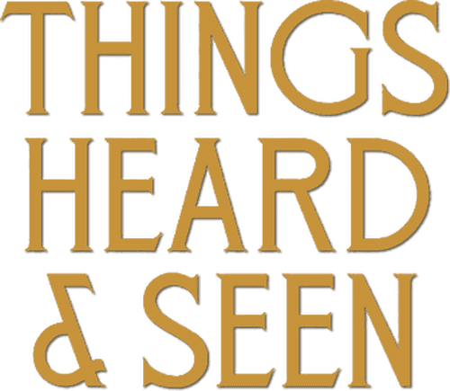 Things Heard & Seen