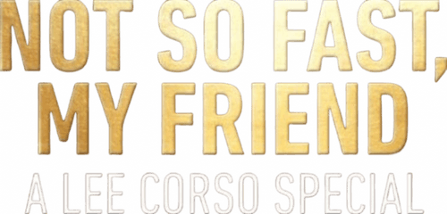 Not So Fast, My Friend: A Lee Corso Special