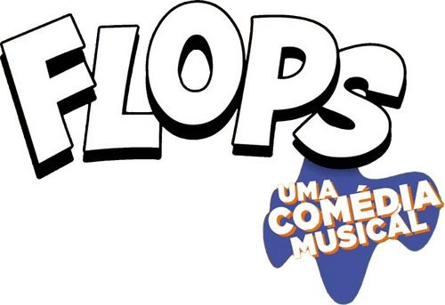 Flops: Uma Comédia Musical