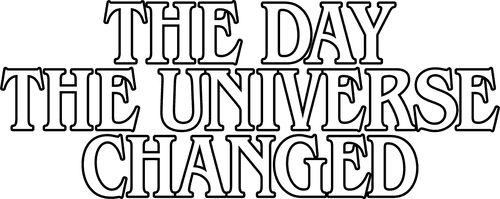 The Day the Universe Changed