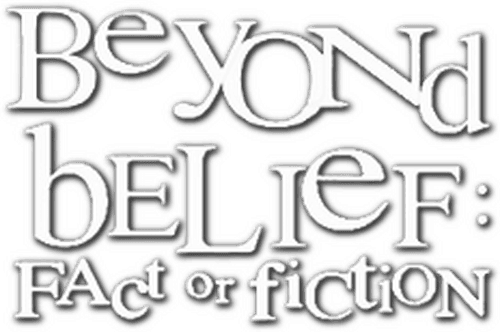 Beyond Belief: Fact or Fiction