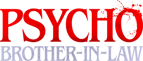 Psycho Brother-In-Law