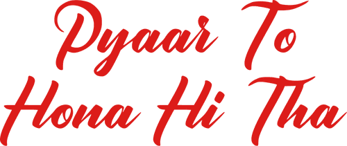 Pyaar To Hona Hi Tha