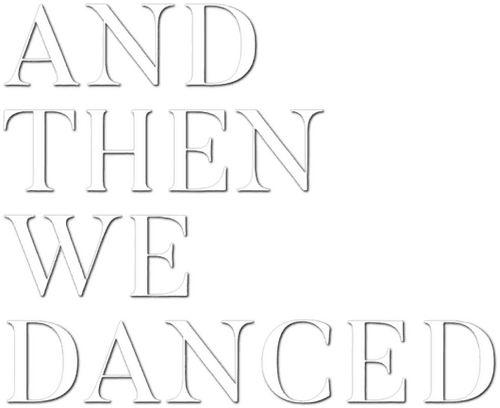 And Then We Danced