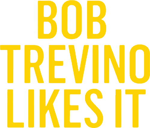 Bob Trevino Likes It