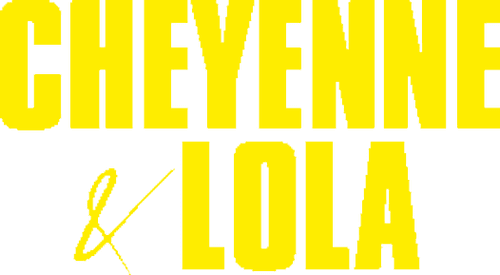 Cheyenne & Lola