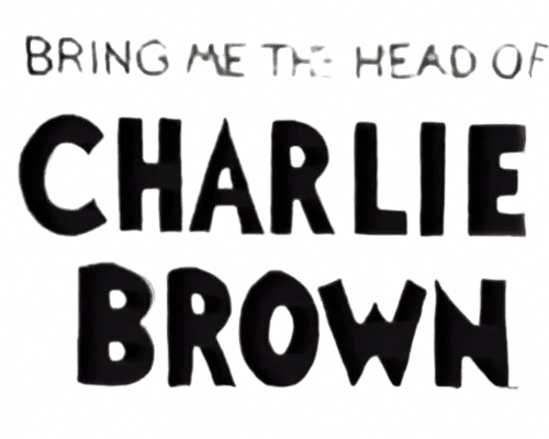 Bring Me the Head of Charlie Brown
