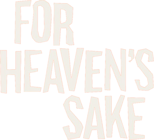For Heaven's Sake