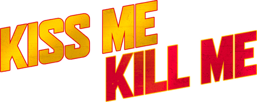 Kiss Me, Kill Me