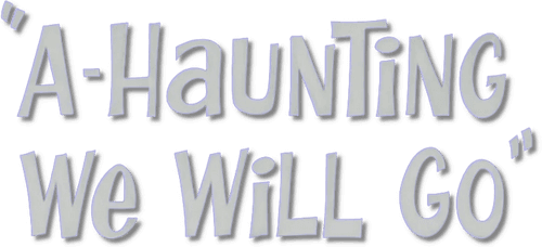 A-Haunting We Will Go