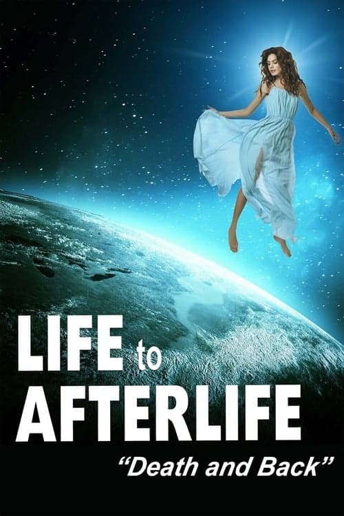 Life to Afterlife: Death and Back