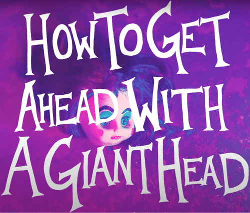 How To Get Ahead With A Giant Head