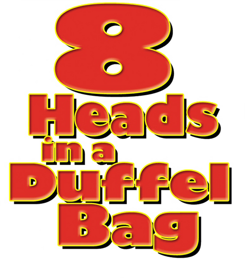 8 Heads in a Duffel Bag