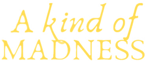 A Kind of Madness