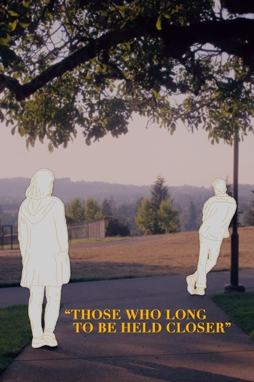 Those Who Long To Be Held Closer
