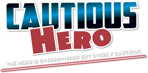 Cautious Hero: The Hero Is Overpowered but Overly Cautious